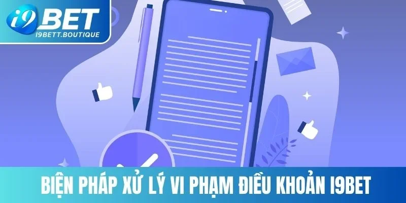 Biện pháp xử lý vi phạm điều khoản I9BET