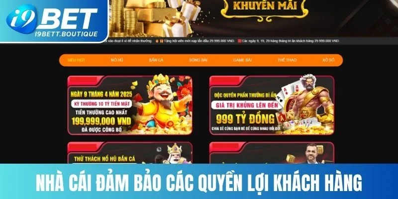 Nhà cái đảm bảo tuyệt đối các quyền lợi khách hàng