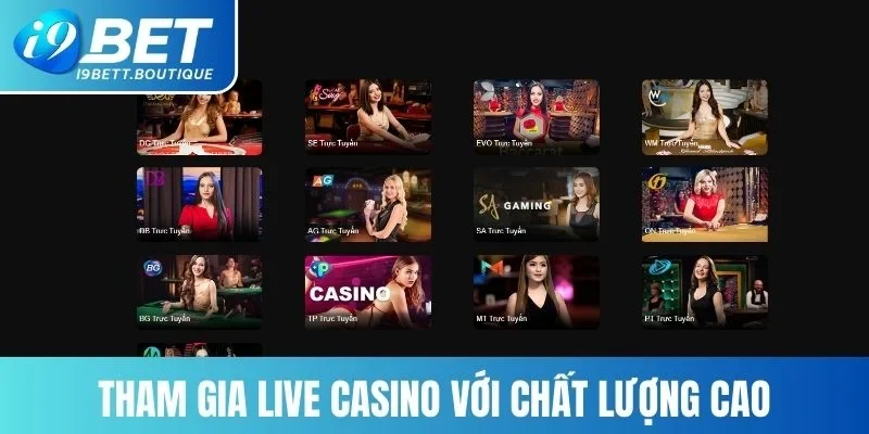 Tham gia live casino với chất lượng cao